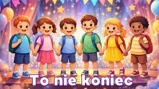 To nie koniec - Piosenka na zakończenie przedszkola