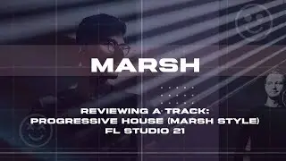 Reviewing a track: Progressive House (Marsh style) FL Studio 21