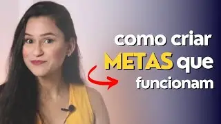 Como criar METAS e OBJETIVOS na vida que FUNCIONAM | METAS PARA 2025