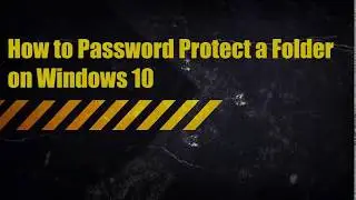 How to Password Protect a Folder on Windows 10