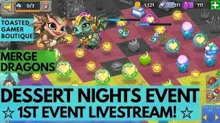 Merge Dragons Dessert Nights Event First Livestream ○ Tips And Tricks Guide ☆☆☆