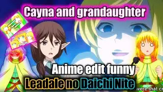 Anime edit Leadale no Daichi |Cayna meets her granddaughter