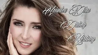 ♥♥♥ Men Ariadne Díaz Has Dated ♥♥♥