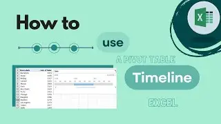 How to use a Pivot Table Timeline in Excel