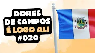Dores de Campos - É Logo Ali #020 - A cidade da selaria