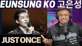 JUST ONCE with EUNSUNG KO 고은성 | Bruddah🤙🏼Sam's REACTION VIDEOS