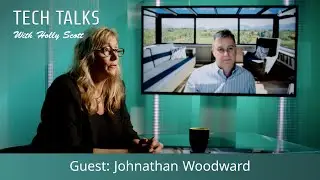 Tech Talks with Holly Scott, Guest: Jonathan Woodward