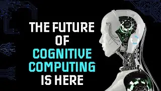 Exploring the Power of Cognitive Computing: Unleashing the Potential of Artificial