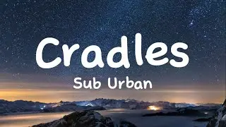 Cradles - Sub Urban (Lyrics)