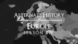 Alternate History of Europe - Season 2.5 - Trailer
