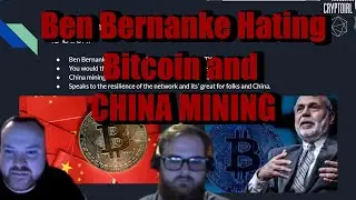 Ben Bernanke HATES BITCOIN LIKE A BOOMER and CHINA is MINING BTC AGAIN!!!!