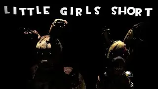 Little girls Short [FNaF/SFM]