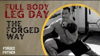 Full Body "LEG DAY" The Forged Way