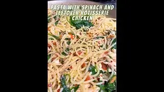 Pasta with Spinach and Leftover Rotisserie Chicken