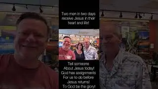 Two men in two days receive Jesus!