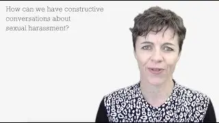 How can we have constructive conversations about sexual harassment?