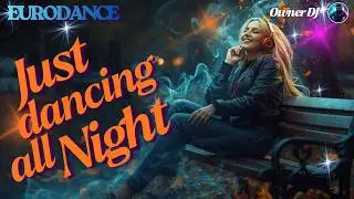 Owner DJ - Just Dancing all Night | Eurodance | EDM | Synthpop | 