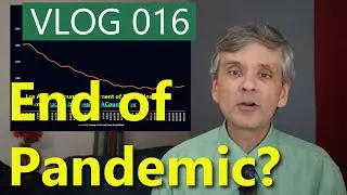 Vlog 016 - Is the Pandemic Over?