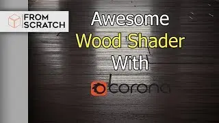 3D Rendering : Creating Awesome Wood Shader With Corona