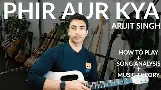 Phir Aur Kya Chahiye - Arijit Singh | EASY Guitar Lesson | Zara Hatke Zara Bachke