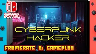 Cyberpunk Hacker - (Nintendo Switch) - Framerate & Gameplay