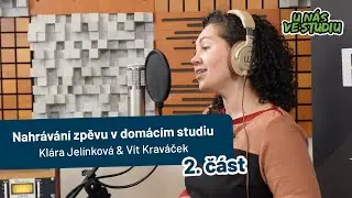 U NÁS VE STUDIU: Nahrávání zpěvu v domácím studiu (2. část)