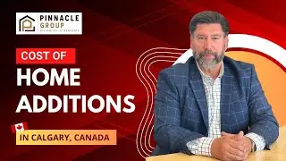 Cost of Home Additions in Calgary // Pinnacle Group