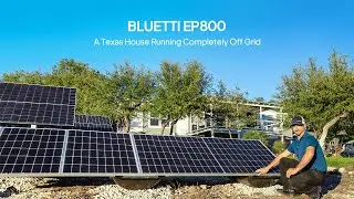 BLUETTI EP800 | A Texas House Running Completely Off Grid