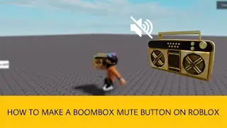 HOW TO MAKE A MUTE BOOMBOX BUTTON | ROBLOX STUDIO *2021*