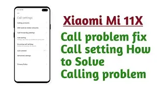 Xiaomi Mi 11X , Call setting Call problem fix How to solve calling problem