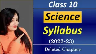 Class 10 Science New Syllabus 2022-23 | DELETED CHAPTERs | CBSE New Syllabus Science class 10
