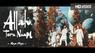 Raga Boyz | Allah Tera Naam | Hamd Official Video 2018