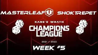 Kane's Wrath Champions League - Week #5 - Masterleaf vs Shoktrepet