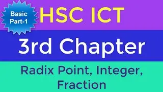 HSC ICT|| 3rd Chapter|| Radix Point _ Integer_ Fraction