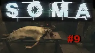 Soma прохождение survival horror #9 - Какого фига происходит!