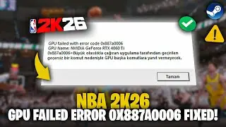 How To Fix NBA 2K26 GPU failed with error code 0x887a0006 on PC ✅ | Easy & 100% Fixed
