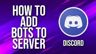 How To Add Bots To Server Discord Tutorial