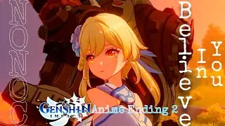 Genshin Impact Anime Ending 2 •Nonoc - Believe In You•