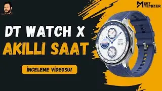 DT WATCH X Akıllı Saat İncelemesi