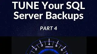 TUNE your SQL Server Backups (or, 