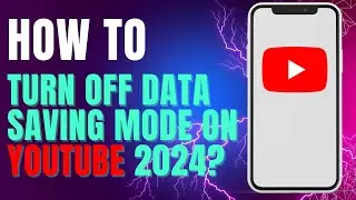 How to Turn Off Data Saving Mode on YouTube 2024?