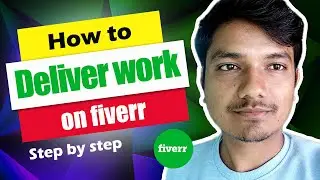 How to deliver order on fiverr | Step by Step guide | Fiverr for beginners