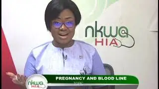 Pregnancy And Blood Line - Nkwa Hia (8-6-19)