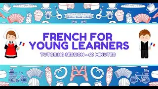 French for Kids: Ongoing Sessions Tutoring 1:1 (60 Minutes)
