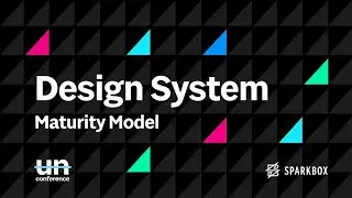 UnConference: Design System Maturity Model on June 24, 2021