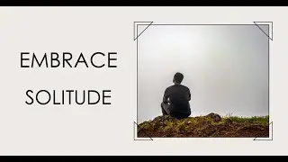 How to embrace solitude and enjoy it fully #solitude #SoloAdventure