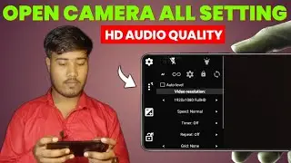 Open Camera Full Settings Explain in Hindi।Mic Support in Open Camera।How to use Open Camera App