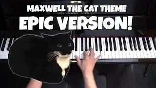Maxwell the Cat Theme - Epic Piano Version