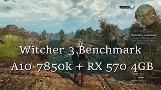 The Witcher 3 - Benchmark - AMD A10 7850k + RX 570 4GB - (Preset: DX11 / High - 1080p)