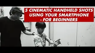 5 CINEMATIC HANDHELD SHOTS USING SMARTPHONE - FOR BEGINNERS